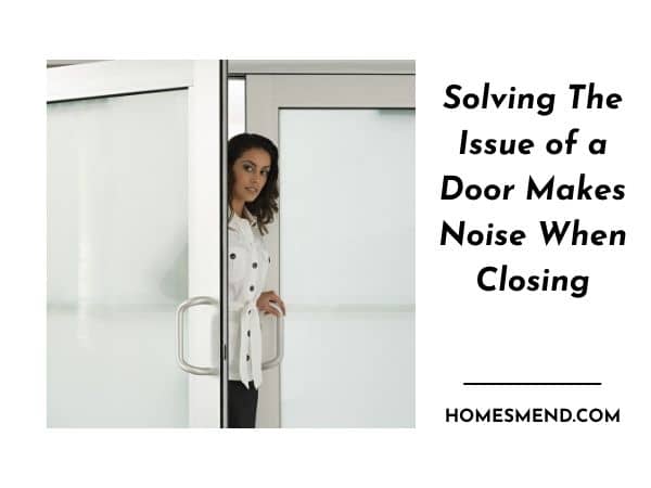 door makes noise when closing